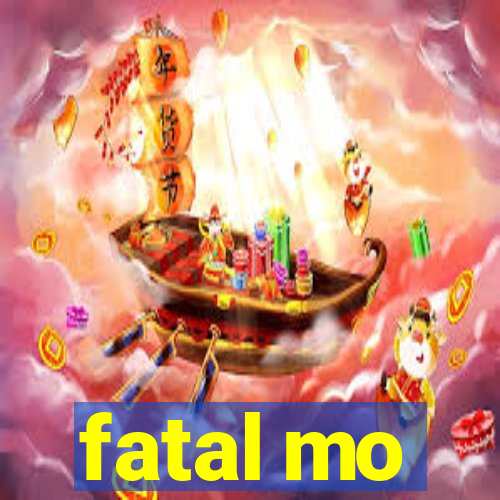 fatal mo